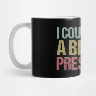 I Could Shit a Better President Anti-Trump Protest Mug